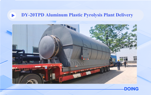 20TPD aluminum-plastic pyrolysis machinary were delivered from China DOING company
