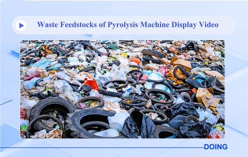 DOING Waste Thermal Pyrolysis Equipment Feed-stocks Processing Demonstration